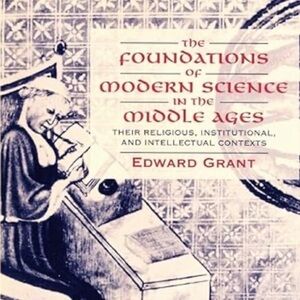 The Foundations of Modern Science in the Middle Ages Book